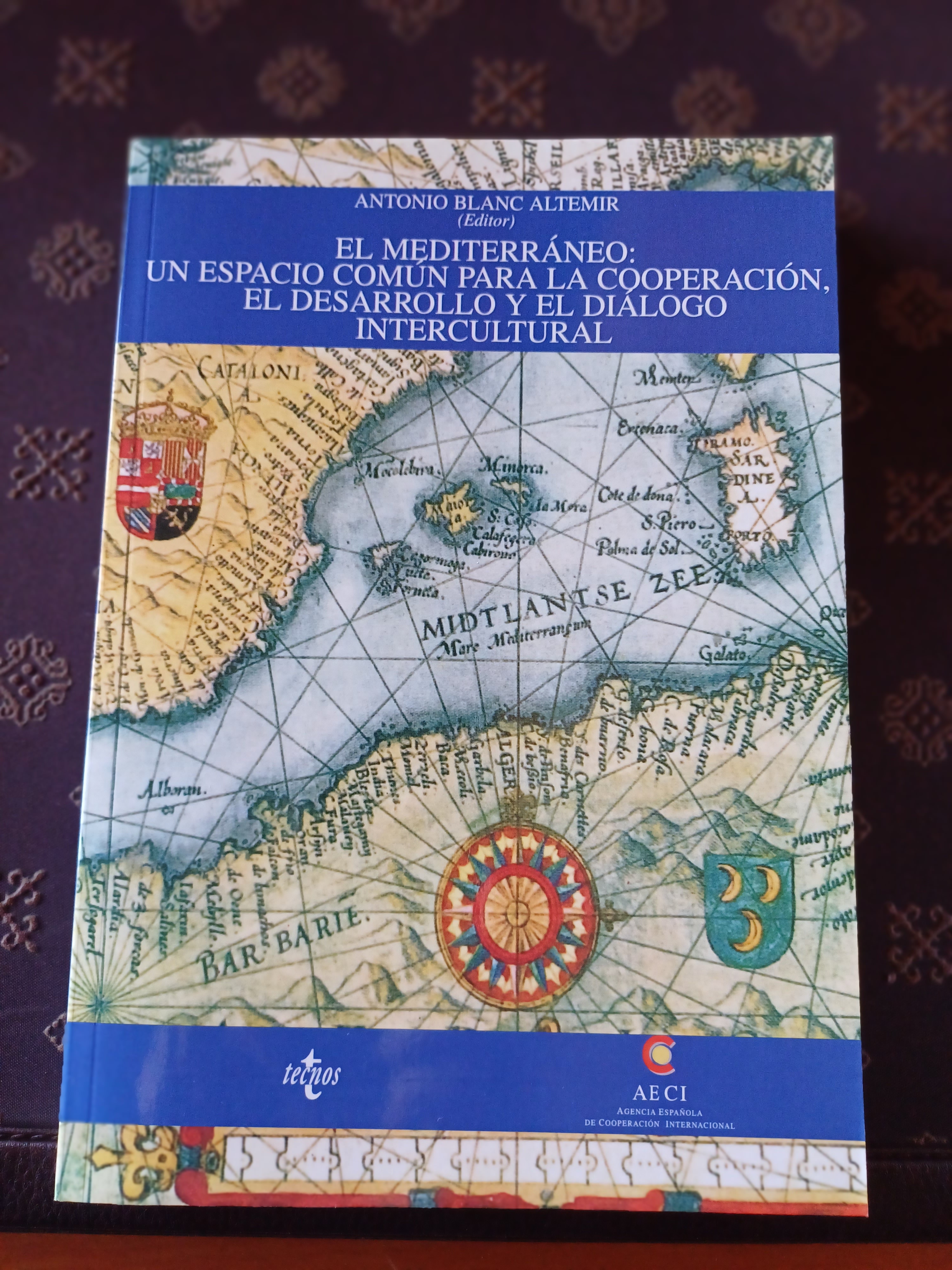 El Mediterráneo : un espacio común para la cooperación, el desarrollo y el diálogo intercultural