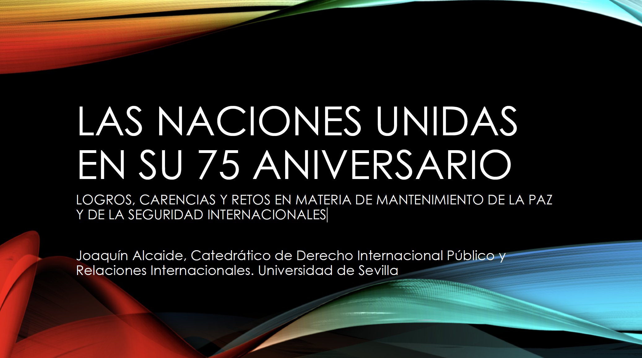Las Naciones Unidas en su 75 aniversario: Logros, carencias y retos en materia de mantenimiento de la paz y de la seguridad internacionales