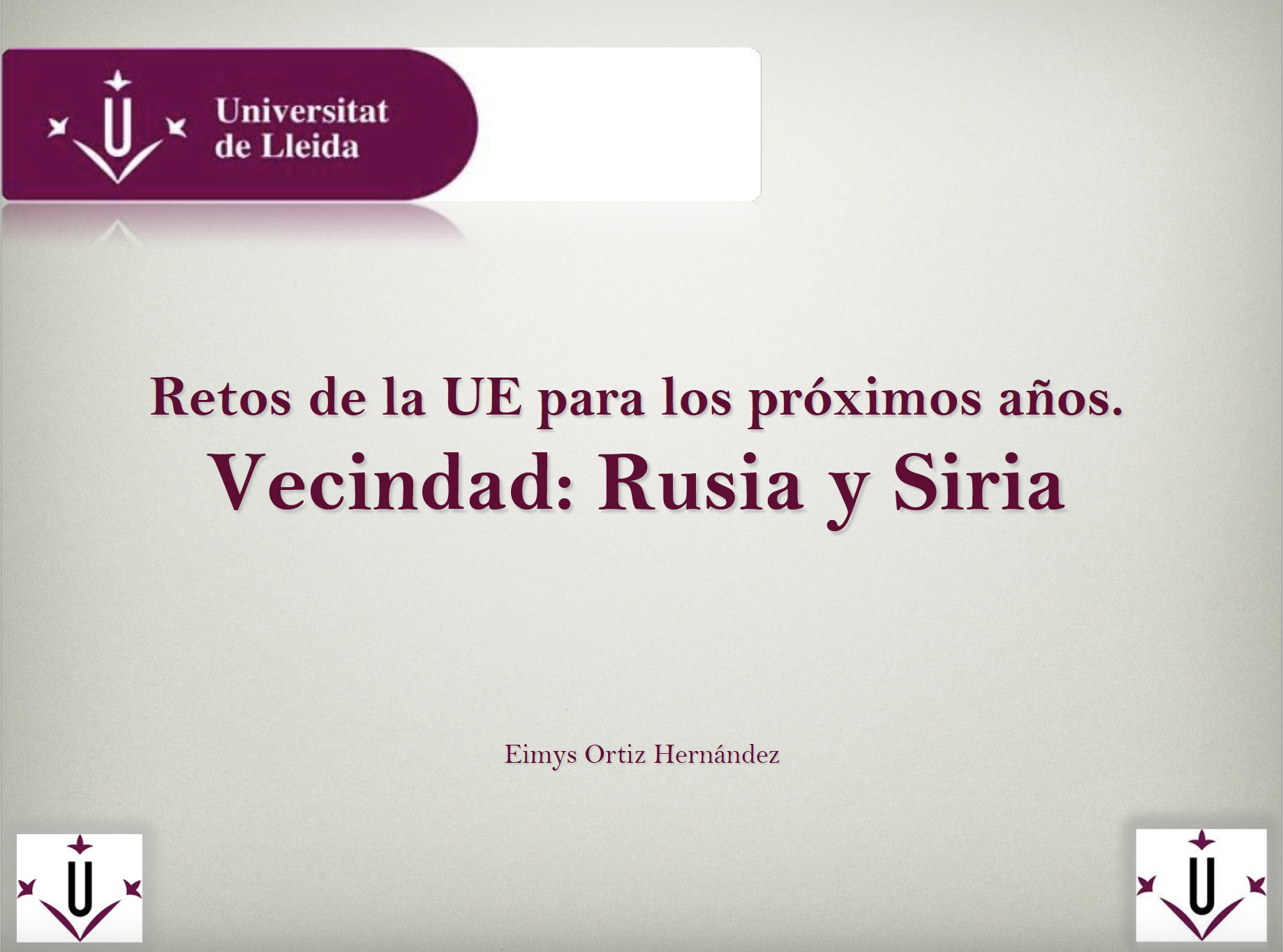 Retos de la UE para los próximos años. Vecindad Rusia y Siria
